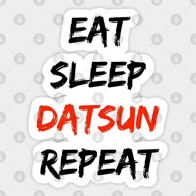 Eat sleep datsun repeat Sticker by BuiltOnPurpose